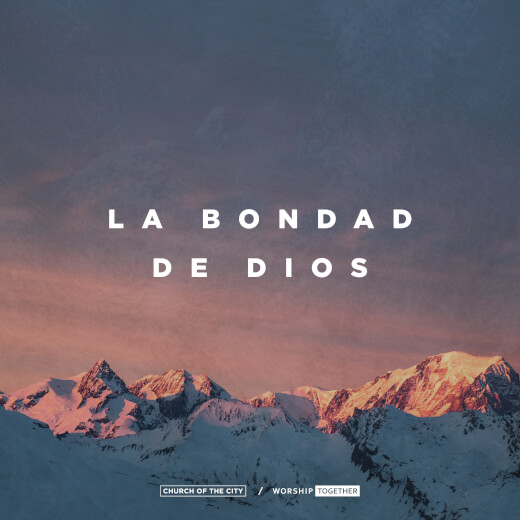 La Bondad De Dios By Church Of The City Church Of The City Worship