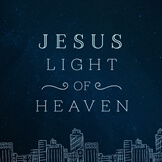 Jesus Light of Heaven
