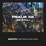 Psalm 46 (Be Still)