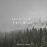 Christ Will Be My Hideaway