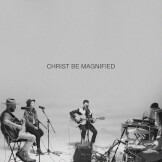 Christ Be Magnified