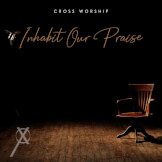 Inhabit Our Praise