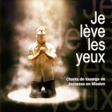 Je lève les yeux (Chants de louange de Jeunesse en Mission)