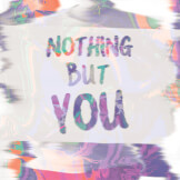 Nothing But You