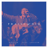 Praise Him (feat. Leeland)