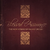 Blessed Assurance: The New Hymns of Fanny Crosby