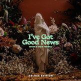 I've Got Good News (Deluxe Version)