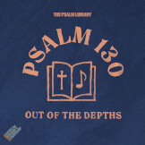 Psalm 130 (Out of the Depths)