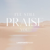 I'll Still Praise You