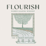 Flourish (Women Leading Worship)