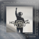 Holding On To You (So So Good)