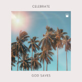 Celebrate (God Saves)