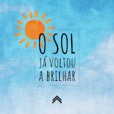 O Sol Já Voltou a Brilhar