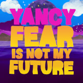 Fear Is Not My Future