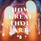 How Great Thou Art! (REVERE Unscripted)
