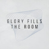 Glory Fills The Room