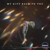 My Gift Back To You