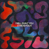 I Will Exalt You (This Is Holy)