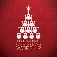 Paul Baloche Christmas Worship
