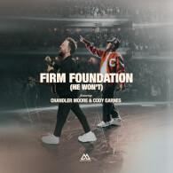 Firm Foundation (He Won't) [feat. Chandler Moore & Cody Carnes]