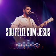 Sou Feliz Com Jesus