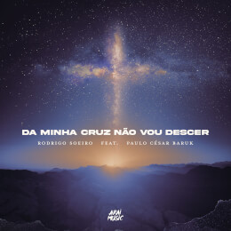 Da Minha Cruz Não Vou Descer