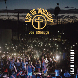Let Us Worship - Los Angeles