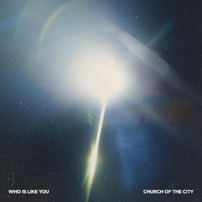 Who Is Like You By Church of the City