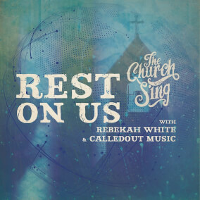 Rest On Us (feat. Rebekah White & CalledOut Music) By The Church Will Sing