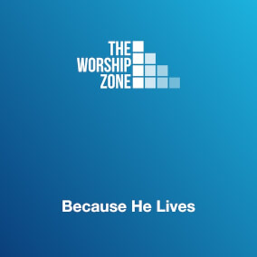 Because He Lives By The Worship Zone