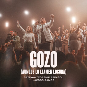 Gozo (Aunque Lo Llamen Locura) By Gateway Worship Español