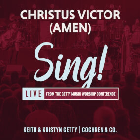 Christus Victor (Amen) By Keith and Kristyn Getty, Cochren & Co.