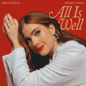 All Is Well (with Michael W. Smith) By Riley Clemmons, Michael W. Smith