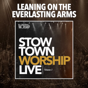 Leaning On The Everlasting Arms (feat. Alvin Slaughter) de StowTown Worship, Alvin Slaughter