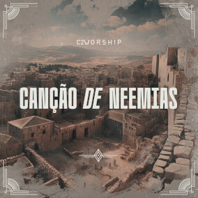 Canção de Neemias By C2 Worship