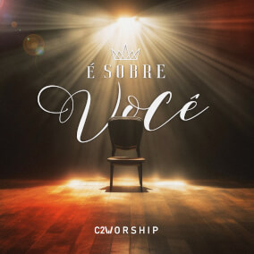É Sobre Você By C2 Worship