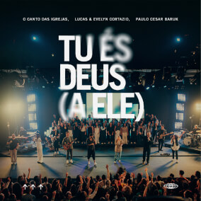 Tu És Deus (A Ele) Por O Canto das Igrejas, Paulo Cesar Baruk
