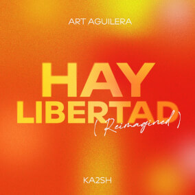 Hay Libertad (Reimagined) By Art Aguilera