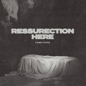 RESURRECTION HERE By Temitope