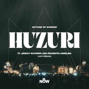 Huzuri (feat. Akshay Mathews & Prakruthi Angelina) [Live Version] By Nations of Worship, Akshay Mathews
