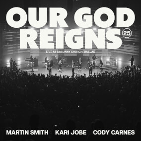 Our God Reigns (Over All The Earth) [Live] By Martin Smith, Cody Carnes, Kari Jobe