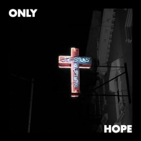 Only Hope By 7 Hills Worship