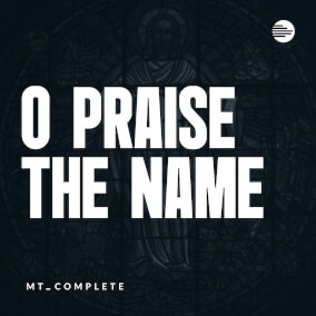 O Praise The Name by MT Complete | MultiTracks.com