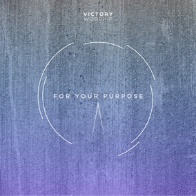 For Your Purpose Por Victory Worship