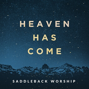Heaven's Come (Joy to the World) By Saddleback Worship