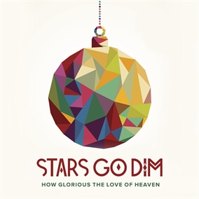 How Glorious The Love Of Heaven By Stars Go Dim