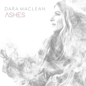 Ashes (feat. Chris McClarney) By Dara Maclean