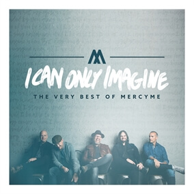 I Can Only Imagine (The Movie Session) By MercyMe