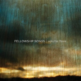 Fellowship Songs Volume Three
