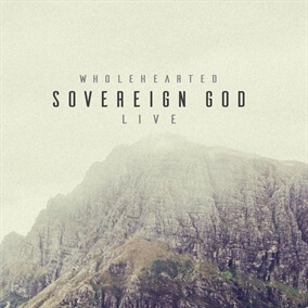 Sovereign God By Wholehearted